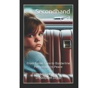 Secondhand Girl: From Foster Care to Borderline Personality to Peace