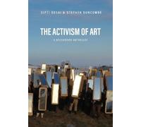 Stephen Duncombe Dipti Desai The Activism of Art (Tascabile)