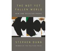 Stephen Dunn The Not Yet Fallen World (Copertina rigida)