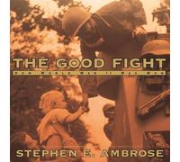 Stephen E Ambrose The Good Fight (Copertina rigida)