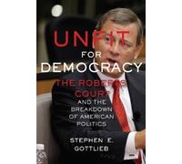 Stephen E. Gottlieb Unfit for Democracy (Copertina rigida)