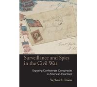 Stephen E. Towne Surveillance and Spies in the Civil War (Tascabile)