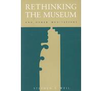 Stephen E. Weil Rethinking the Museum and Other Meditations (Tascabile)