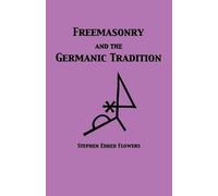 Stephen Edred Flowers Guido Von Freemasonry and the Germanic Tradi (Tascabile)