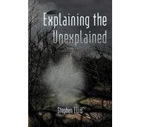 Stephen Ellis Explaining the Unexplained (Tascabile)