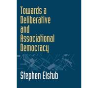 Stephen Elstub Towards a Deliberative and Associational Democ (Copertina rigida)