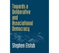 Stephen Elstub Towards a Deliberative and Associational Democ (Copertina rigida)