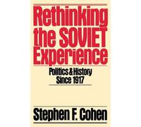 Rethinking the Soviet Experience: Politics & History Since 1917: Politics and History Since 1917: 816