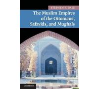 Stephen F. Dale The Muslim Empires of the Ottomans, Safavids, and Mu (Tascabile)