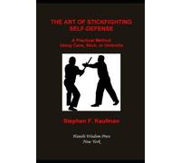 Stephen F Kaufman The Art of Stick Fighting Self-Defense (Tascabile)