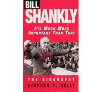 Stephen F Kelly Bill Shankly: It's Much More Important Than That (Tascabile)