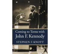 Stephen F. Knott Coming to Terms with John F. Kennedy (Copertina rigida)
