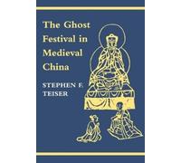 Stephen F. Teiser The Ghost Festival in Medieval China (Tascabile)