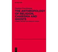 Stephen Feuchtw The Anthropology of Religion, Charisma and Gh (Copertina rigida)