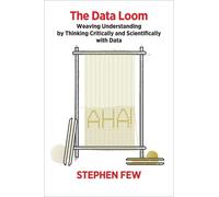 Stephen Few The Data Loom (Tascabile)
