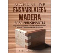 Stephen Fleming Manual de ensamblajeen madera para principiantes (Tascabile)
