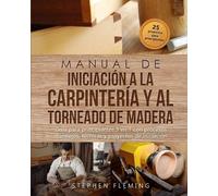 Stephen Fleming Manual de iniciación a la carpintería y al torneado (Tascabile)