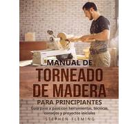 Stephen Fleming Manual de Torneado de Madera para Principiantes (Tascabile)