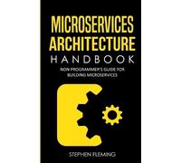 Stephen Fleming Stephen Fleming Microservices Architecture Handbook (Tascabile)