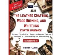 Stephen Fleming The Leather Crafting, Wood Burning and Whittling Sta (Tascabile)
