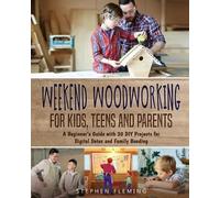 Stephen Fleming Weekend Woodworking For Kids, Teens and Parents (Tascabile)