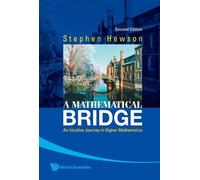 Stephen Fletche Mathematical Bridge, A: An Intuitive Journey (Copertina rigida)