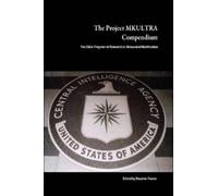 Stephen Foster The Project MKULTRA Compendium: The CIA's Program of (Tascabile)