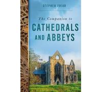 Stephen Friar The Companion to Cathedrals and Abbeys (Tascabile)