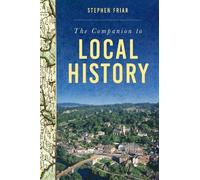 Stephen Friar The Companion to Local History (Tascabile)