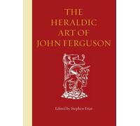 Stephen Friar The Heraldic Art of John Ferguson (Copertina rigida)
