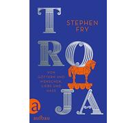 Stephen Fry Mat Troja: Von Göttern und Menschen, Liebe und Ha (Copertina rigida)