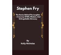 Stephen Fry: The Genius Behind the Laughter - A Journey of Wit, Wisdom, and Unforgettable Advocacy