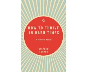 Stephen Fulder How to Thrive in Hard Times (Tascabile)