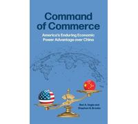 Command of Commerce: America's Enduring Economic Power Advantage over China