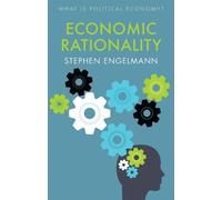 Stephen G. Engelmann Economic Rationality (Tascabile) What is Political Economy?
