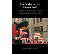 Stephen G. F. Hall The Authoritarian International (Tascabile)