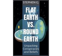 Stephen G Flat Earth vs. Round Earth (Tascabile)