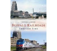 Stephen G Myers Buffalo Railroads Through Time (Tascabile)