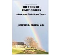 Stephen G. Odai The Form of Finite Groups: A Course on Finite Group (Tascabile)