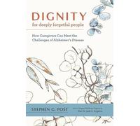 Stephen G. Post Dignity for Deeply Forgetful People (Copertina rigida)