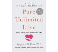 Stephen G. Post Ph.D. Pure Unlimited Love (Copertina rigida)