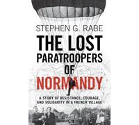 Stephen G. Rabe The Lost Paratroopers of Normandy (Copertina rigida)