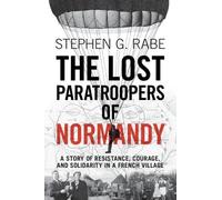 Stephen G. Rabe The Lost Paratroopers of Normandy (Tascabile)
