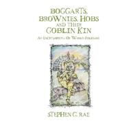 Stephen G Rae Boggarts, Brownies, Hobs and their Goblin Kin (Tascabile)