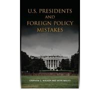 Stephen G. Walker Akan Mal U.S. Presidents and Foreign Policy Mista (Tascabile)