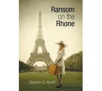 Stephen G Yanoff Ransom on the Rhone (Copertina rigida)