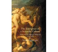 Stephen Gaukroger The Emergence of a Scientific Culture (Copertina rigida)