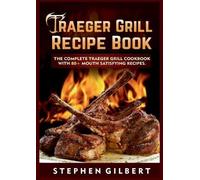 Stephen Gilbert Traeger Grill Recipe Book (Tascabile)