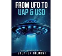 Stephen Gildust From UFO to UAP & USO (Tascabile)