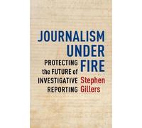 Stephen Gillers Journalism Under Fire (Copertina rigida)
